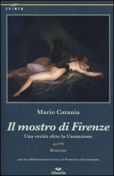 Il mostro di Firenze. Una verità oltre la Cassazione - Mario Catania