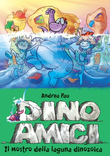 Il mostro della laguna dinozoica. Dinoamici. Vol. 7 - Andrea Pau