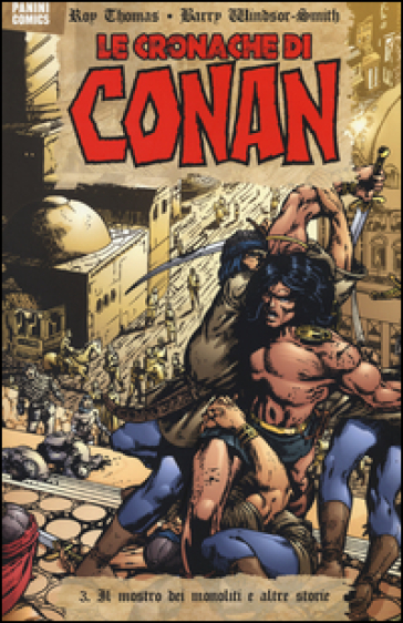 Il mostro dei monoliti e altre storie. Le cronache di Conan. 3. - Roy Thomas - Barry Windsor-Smith - Gil Kane