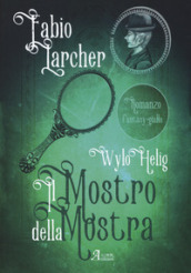 Il mostro della mostra. Wylo Helig. 2.