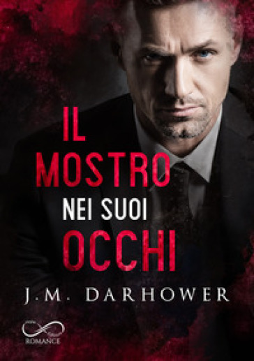 Il mostro nei suoi occhi. Monster in his eyes. 1. - J. M. DARHOWER