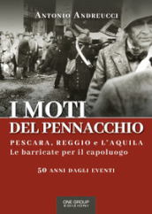 I moti del Pennacchio. Pescara, Reggio e L Aquila. Le barricate per il capoluogo