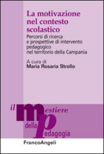 La motivazione nel contesto scolastico. Percorsi di ricerca e prospettive di intervento pedagogico nel territorio della Campania