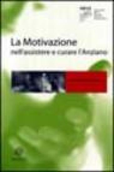 La motivazione nell'assistere e curare l'anziano