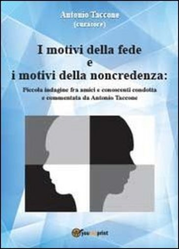 I motivi della fede e i motivi della noncredenza - Antonio Taccone