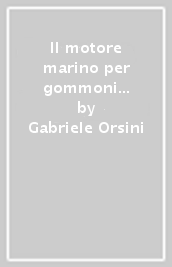 Il motore marino per gommoni e piccole imbarcazioni