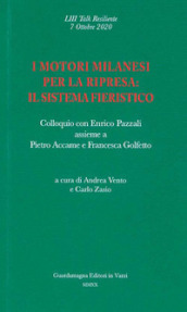 I motori milanesi per la ripresa: il sistema fieristico. Colloquio con Enrico Pazzali assieme a Pietro Accame e Francesca Golfetto