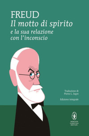 Il motto di spirito e la sua relazione con l'inconscio. Ediz. integrale - Sigmund Freud | 