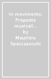 In movimento. Proposte musicali per l espressione gesto-motoria nella scuola di base. Con CD Audio