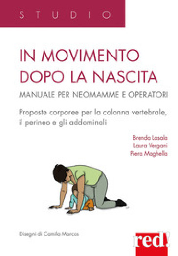 In movimento dopo la nascita. Manuale per neomamme e operatori - Laura Vergani - Brenda Lasala - Piera Maghella