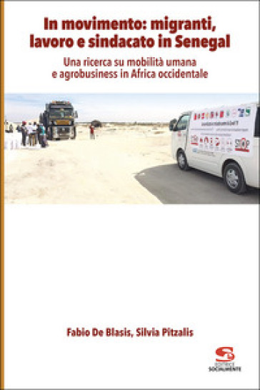 In movimento: migranti, lavoro e sindacato in Senegal. Una ricerca su mobilità umana e agr...