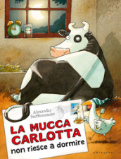 La mucca Carlotta non riesce a dormire. Ediz. a colori