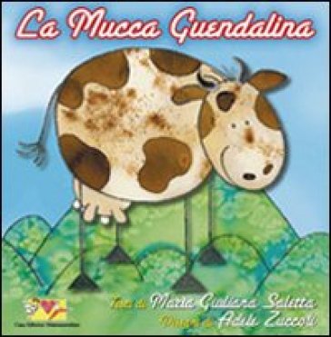 La mucca Guendalina. Ediz. illustrata - M. Giuliana Saletta