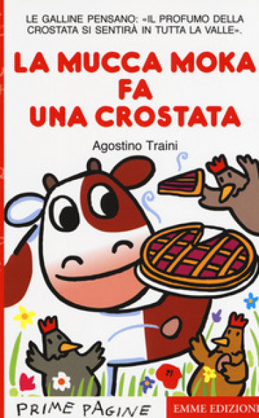 La mucca Moka fa una crostata. Stampatello maiuscolo - Agostino Traini