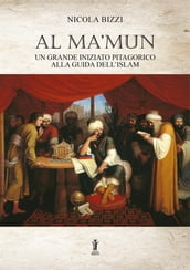 Al Ma mun: un grande iniziato pitagorico alla guida dell Islam