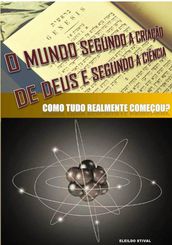 O mundo segundo a criação de Deus e segundo a ciência