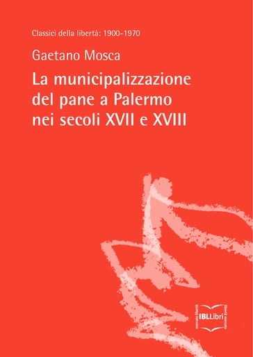La municipalizzazione del pane a Palermo nei secoli XVII e XVIII - Gaetano Mosca