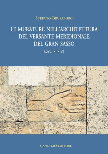 Le murature nell'architettura del versante meridionale del Gran Sasso (secc.XI - XIV) - Stefano Brusaporci