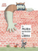 Il muro in mezzo al libro. Ediz. a colori