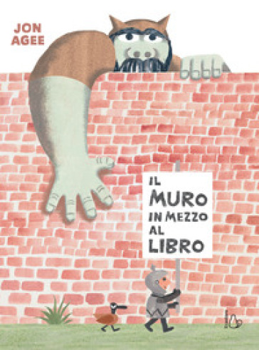 Il muro in mezzo al libro. Ediz. a colori - Jon Agee