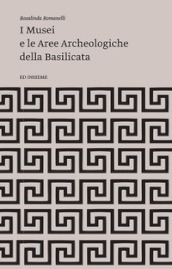 I musei e le aree archeologiche della Basilicata