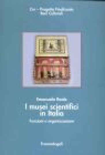 I musei scientifici in Italia. Funzioni e organizzazione - Emanuela Reale