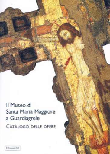 Il museo di Santa Maria Maggiore a Guardiagrele. Catalogo delle opere - Claudia D