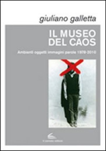 Il museo del caos. Ediz. illustrata - Giuliano Galletta