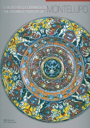Il museo della ceramica di Montelupo. Ediz. italiana e inglese