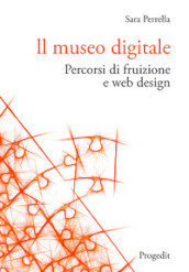 Il museo digitale. Percorsi di fruizione e web design