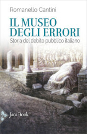 Il museo degli errori. Storia del debito pubblico italiano
