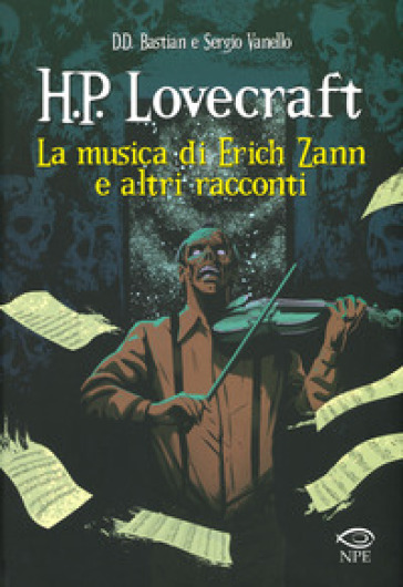 La musica di Erich Zann e altri racconti da H. P. Lovecraft - D. D. Bastian - Sergio Vanello