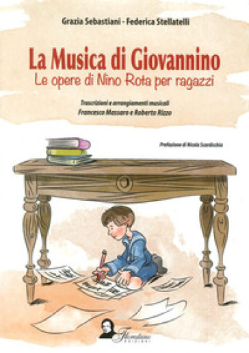 La musica di Giovannino. Le opere di Nino Rota per ragazzi - Federica Stellatelli - Grazia Sebastiani