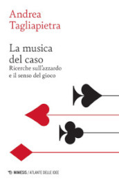 La musica del caso. Ricerche sull azzardo e il senso del gioco