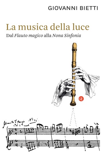 La musica della luce. Dal «Flauto magico» alla «Nona Sinfonia» - Giovanni Bietti