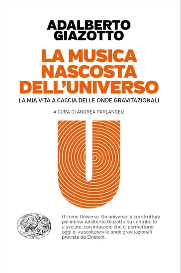 La musica nascosta dell'universo - Adalberto Giazotto - Andrea Parlangeli