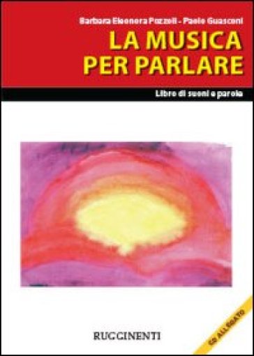 La musica per parlare. Con CD Audio - Barbara Pozzoli - Paolo Guasconi