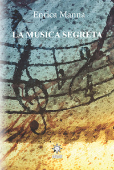 La musica segreta. Ediz. integrale - Enrica Manna