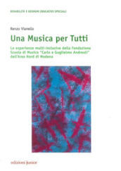 Una musica per tutti. Le esperienze multi-inclusive della Fondazione Scuola di Musica «Carlo e Guglielmo Andreoli» dell Area Nord di Modena