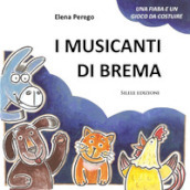 I musicanti di Brema. Ediz. illustrata. Con personaggi in cartoncino