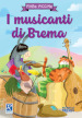 I musicanti di Brema. Ediz. a colori