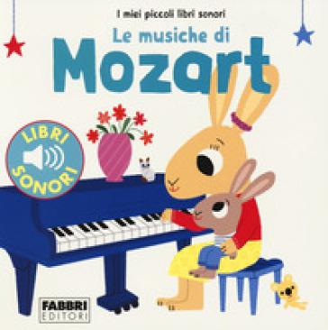 Le musiche di Mozart. I miei piccoli libri sonori - Marion Billet