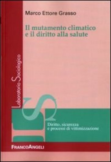 Il mutamento climatico e il diritto alla salute - Marco Ettore Grasso