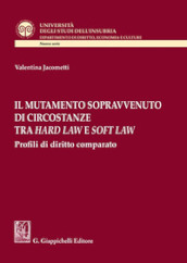 Il mutamento sopravvenuto di circostanze tra hard law e soft law. Profili di diritto comparato