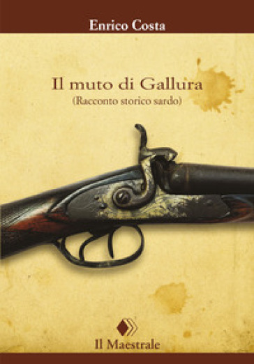 Il muto di Gallura. (Racconto storico sardo) - Enrico Costa