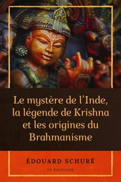 Le mystère de l Inde, la légende de Krishna et les origines du Brahmanisme