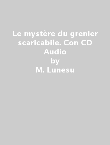 Le mystère du grenier scaricabile. Con CD Audio - M. Lunesu - M. Venieri