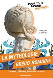 La mythologie gréco-romaine : Les dieux, déesses, héros et créatures