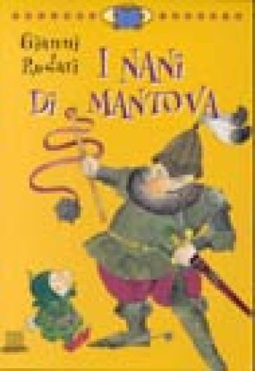 I nani di Mantova. Ediz. illustrata - Gianni Rodari