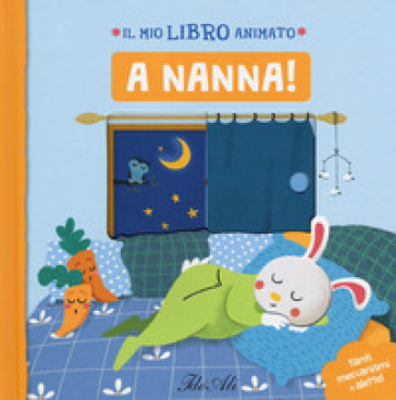 A nanna! Il mio libro animato. Ediz. a colori - Camille Loiselet